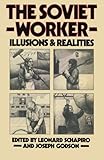 The Soviet worker : illusions and realities