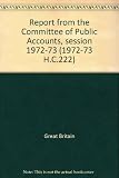 Report from the Committee of Public Accounts, session 1972-73. 4th : together with the proceedings of the Committee and part of the minutes of evidence