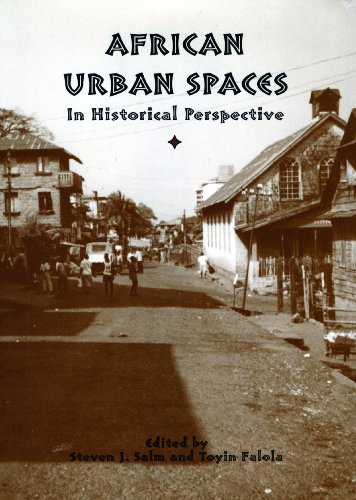 African Urban Spaces in Historical Perspective (Rochester Studies in African History and the Diaspora)