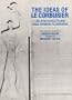 The Ideas of Le Corbusier on Architecture and Urban Planning