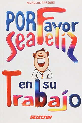 Por favor sea feliz en su trabajo (Superacion Personal) (Spanish Edition)