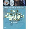 Raj's Practical Management of Pain (PRACTICAL MANAGEMENT OF PAIN (RAJ))