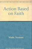 Action - based on faith : six Bible study outlines on Romans 12-16