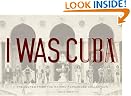 I Was Cuba...