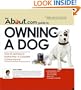 About.Com Guide To Owning A Dog: From Sit and Stay to Positive Play (About.com Guides)