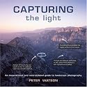 Capturing the Light: An Inspirational and Instructional Guide to Landscape Photography