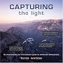 Capturing the Light: An Inspirational and Instructional Guide to Landscape Photography