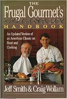 The Frugal Gourmet's Culinary Handbook: An Updated Version of an American Classic on Food and Cooking