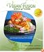 Vegan Fusion World Cuisine: Healing Recipes and Timeless Wisdom from our Hearts to Yours