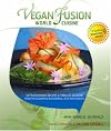Vegan World Fusion Cuisine: The Cookbook and Wisdom Work from the Chefs of the Blossoming Lotus Restaurant With a Special Foreword by Dr. Jane Goodall