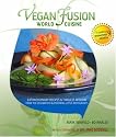 Vegan Fusion World Cuisine: Healing Recipes and Timeless Wisdom from our Hearts to Yours