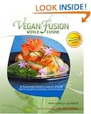 Vegan Fusion World Cuisine: Extraordinary Recipes and Timeless Wisdom from the Celebrated Blossoming Lotus Restaurants