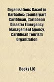 Organisations Based in Barbados: Counterpart Caribbean, Caribbean Disaster Emergency Management Agency, Caribbean Tourism Organization-