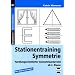 Stationentraining Symmetrie: Handlungsorientierter Geometrieunterricht ab Klasse 2