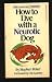 How to Live With a Neurotic Dog (Mass Market Paperback)