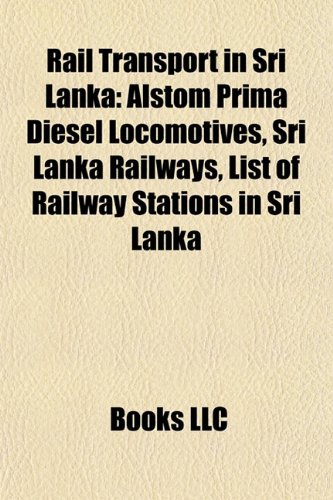 Rail Transport in Sri Lanka: Alstom Prima Diesel Locomotives, Sri Lanka Railways, List of Railway Stations in Sri Lanka