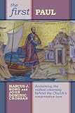 The first Paul : reclaiming the radical visionary behind the Church's conservative icon