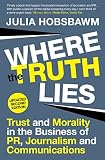 Where the truth lies : trust and morality in the business of PR, journalism and communications