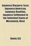 Japanese Diaspora: Issei, Japanese American, Japanese Brazilian, Japanese Settlement in the Federated States of Micronesia, Nisei-
