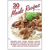 30 Minute Meals Recipes includes Easy Dinner Recipes, Healthy Dinner Ideas and Simple Recipes that can be made in 30 Minutes or Less for Busy Moms, ... Discover 30 minute meals for busy families