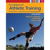 Foundations of Athletic Training: Prevention, Assessment, and Management (SPORTS INJURY MANAGEMENT ( ANDERSON))