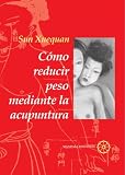 Cómo reducir peso con acupuntura (Spanish Edition)