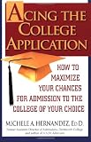 Acing the College Application: How to Maximize Your Chances for Admission to the College of Your Choice