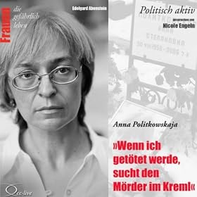 Politisch aktiv: Wenn ich get�tet werde, sucht den M�rder im Kreml (Anna Politkowskaja)