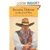 Frontier Defense in the Civil War: Texas' Rangers and Rebels (Centennial Series of the Association of Former Students Texas A & M University)