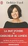 La part d'ombre du chercheur de lumi�re : Se lib�rer du poids de son pass� pour trouver le bonheur et la paix int�rieure