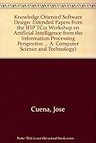 Knowledge oriented software design : extended papers from the IFIP TC12 Workshop on Artificial Intelligence from the Information Processing Perspective - AIFIPP '92, Madrid, Spain, 14-15 September, 19