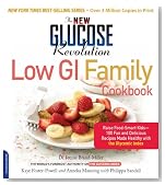 The New Glucose Revolution Low GI Family Cookbook: Raise Food-Smart Kids--100 Fun and Delicious Recipes Made Healthy with the Glycemic Index