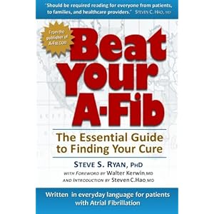 Beat Your A-Fib: The Essential Guide to Finding Your Cure: Written in everyday language for patients with Atrial Fibrillation