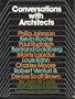 Conversations With Architects: Philip Johnson, Kevin Roche, Paul Rudolph, Bertrand Goldberg, Morris Lapidus, Louis Kahn, Charles Moore, Robert venturi