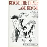 Beyond the Fringe...and Beyond: a Critical Biography of Alan Bennett, Peter Cook, Jonathan Miller and Dudley Moore book cover