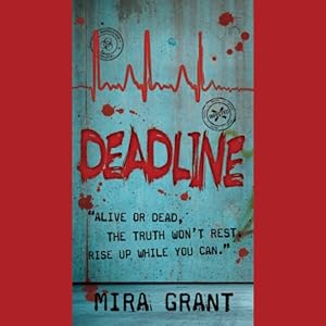 Newflesh Trilogy 02 - Deadline - Mira Grant