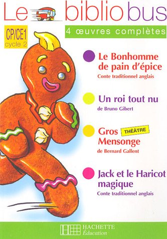 Le Bibliobus CP/CE1 Parcours de lecture de 4 oeuvres : Le Bonhomme de pain d'épice ; Un roi tout nu ; Gros Mensonge ; Jack et le Haricot magique