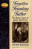 Buy : Forgotten Founding Father: The Heroic Legacy of George Whitefield (Leaders in Action)