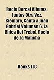 Rocio Durcal Albums: Juntos Otra Vez, Siempre, Canta a Juan Gabriel Volumen 6, La Chica del Trebol, Rocio de La Mancha-