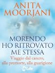Morendo ho ritrovato me stessa: Viagg...