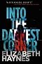 Into the Darkest Corner: A Novel