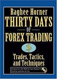 Thirty Days of FOREX Trading: Trades, Tactics, and Techniques