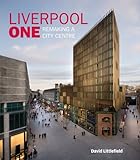 Liverpool one : remaking of a city centre