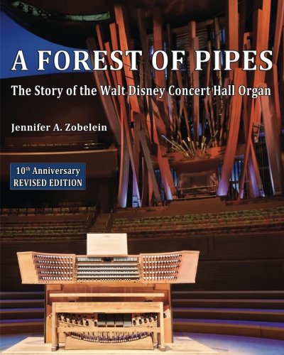 A Forest of Pipes: The Story of the Walt Disney Concert Hall Organ