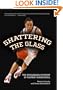 Shattering the Glass: The Dazzling History of Women's Basketball from the Turn of the Century to the Present