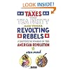 Taxes, the Tea Party, and Those Revolting Rebels: A History in Comics of the American Revolution