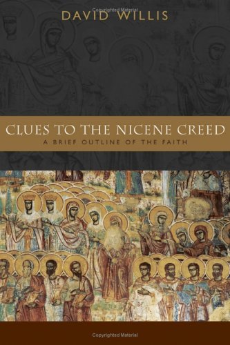 Clues to the Nicene Creed: A Brief Outline of the Faith