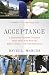 Acceptance: A Legendary Guidance Counselor Helps Seven Kids Find the Right Colleges--and Find Themselves