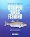 Ultimate Guide to Striped Bass Fishing: Where To Find Them, How To Catch Them