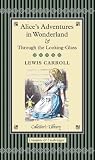 Alice's Adventures in Wonderland & Through the Looking-Glass Alice's Adventures in Wonderland & Through the Looking-Glass